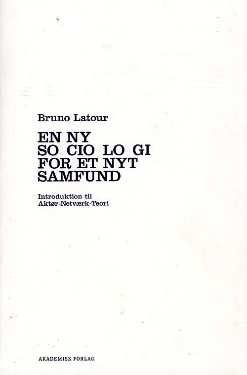 Bruno Latour · En ny sociologi for et nyt samfund (Hæftet bog) [1. udgave] (2008)