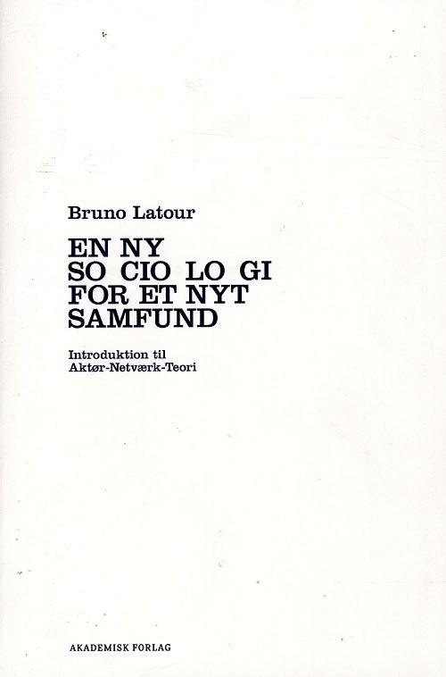 Cover for Bruno Latour · En ny sociologi for et nyt samfund (Sewn Spine Book) [1th edição] (2008)