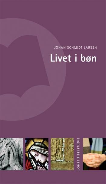 Cover for Johan Schmidt Larsen · Livet i bøn (Book) [2nd edition] (2007)