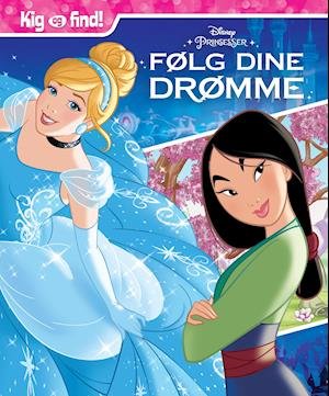 Cover for Kig &amp; Find: Disney Kig &amp; Find Prinsesser - Følg dine drømme (Hardcover Book) (2018)
