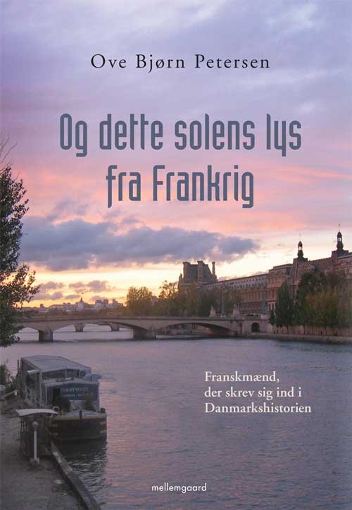 Cover for Ove Bjørn Petersen · Og dette solen lys fra Frankrig (Hæftet bog) [1. udgave] (2013)