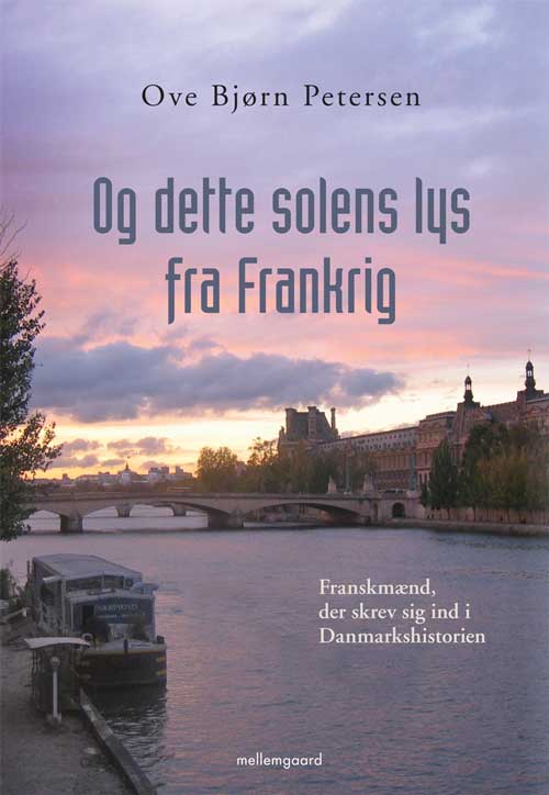 Cover for Ove Bjørn Petersen · Og dette solen lys fra Frankrig (Sewn Spine Book) [1st edition] (2013)