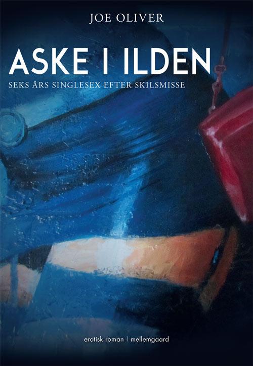 Cover for Joe Oliver · Aske i ilden (Sewn Spine Book) [1. wydanie] (2014)