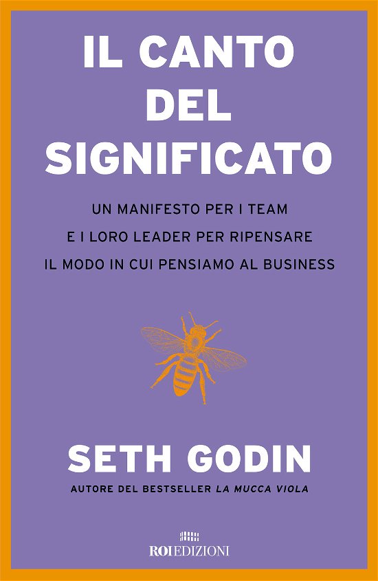 Cover for Seth Godin · Il Canto Del Significato. Un Manifesto Per I Team E I Loro Leader Per Ripensare Il Modo In Cui Pensiamo Il Business (Bog)