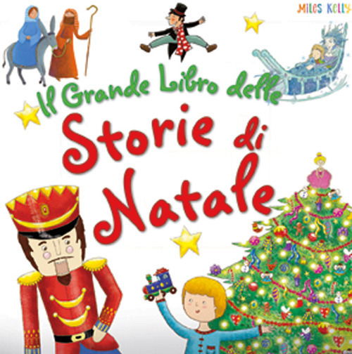 Cover for Miles Kelly · Il Grande Libro Delle Storie Di Natale. Ediz. A Colori (Book)