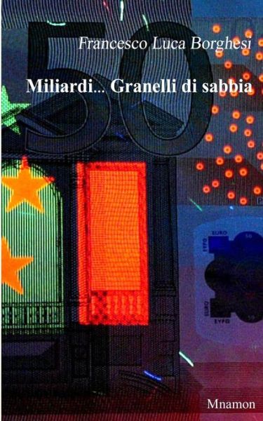 Cover for Francesco Luca Borghesi · Miliardi... Granelli Di Sabbia (Paperback Book) [Italian edition] (2014)