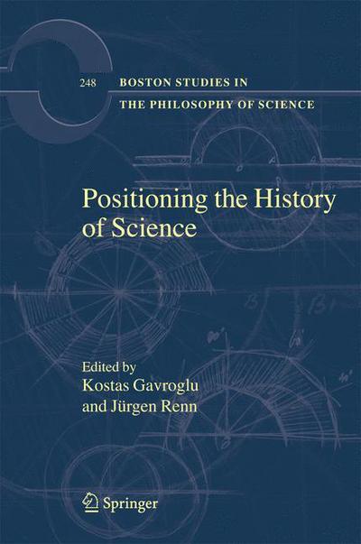 Cover for Kostas Gavroglu · Positioning the History of Science - Boston Studies in the Philosophy and History of Science (Paperback Book) [Softcover reprint of hardcover 1st ed. 2007 edition] (2010)