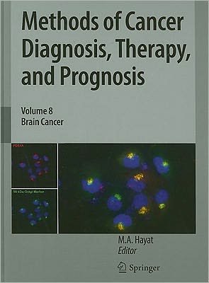 Methods of Cancer Diagnosis, Therapy, and Prognosis: Brain Cancer - Methods of Cancer Diagnosis, Therapy and Prognosis - M a Hayat - Livres - Springer - 9789048186648 - 4 octobre 2010