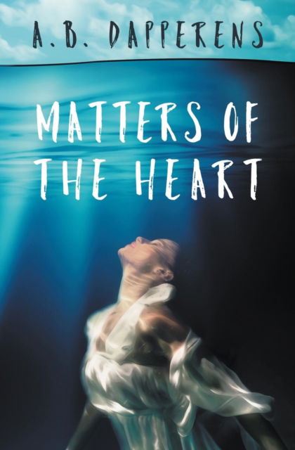 Cover for A B Dapperens · Matters of the Heart (Paperback Book) (2016)