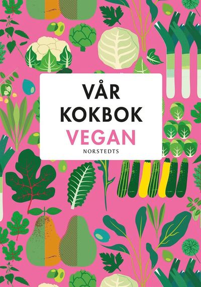 Cover for Sara Begner · Vår Kokbok Vegan (Innbunden bok) (2019)