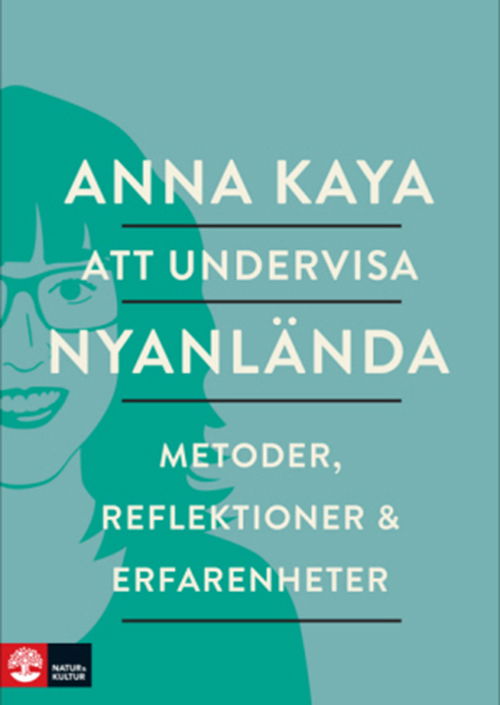 Cover for Anna Kaya · Att undervisa nyanlända : metoder, refleksioner och erfarenheter (Heftet bok) (2016)