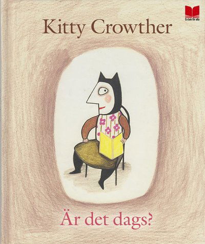 Cover for Kitty Crowther · Är det dags? (Bound Book) (2013)