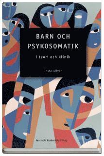 Cover for Gösta Alfvén · Barn och psykosomatik : i teori och klinik (Map) (2006)