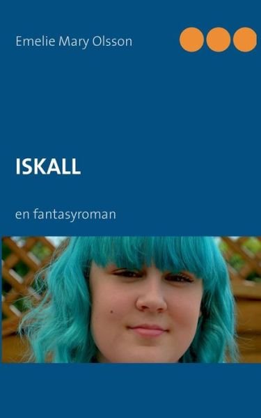Iskall - Emelie Mary Olsson - Books - Books on Demand - 9789174634648 - February 7, 2014