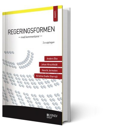 Cover for Kristina Svahn Starrsjö · Regeringsformen : med kommentarer (Bok) (2018)