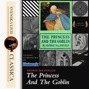 Cover for George Macdonald · The Princess and the Goblin (Audiobook (MP3)) (2014)