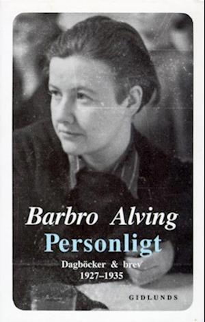 Cover for Barbro Alving · Personligt : dagböcker och brev 1927-1935 (Hardcover Book) (1990)