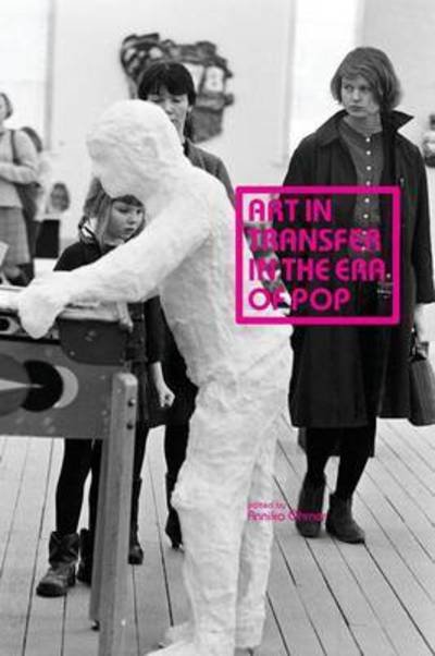 Cover for Annika Öhrner · Södertörn Academic Studies: Art in Transfer in the Era of Pop : Curatorial Practices and Transnational Strategies (Bok) (2017)