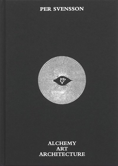 Cover for Linus Kuhlin · Per Svensson : Alchemy Art Architecture (Inbunden Bok) (2018)