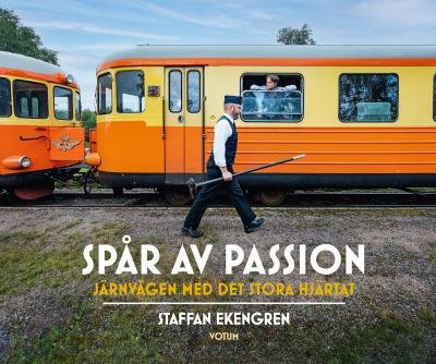 Cover for Staffan Ekengren · Spår av passion : Järnvägen med det stora hjärtat (Bound Book) (2022)
