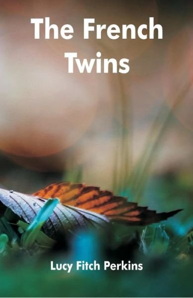 The French Twins - Lucy Fitch Perkins - Böcker - Alpha Edition - 9789352975648 - 6 september 2018