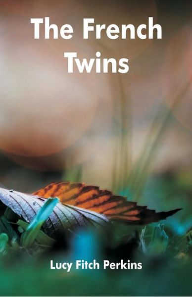 The French Twins - Lucy Fitch Perkins - Bøker - Alpha Edition - 9789352975648 - 6. september 2018