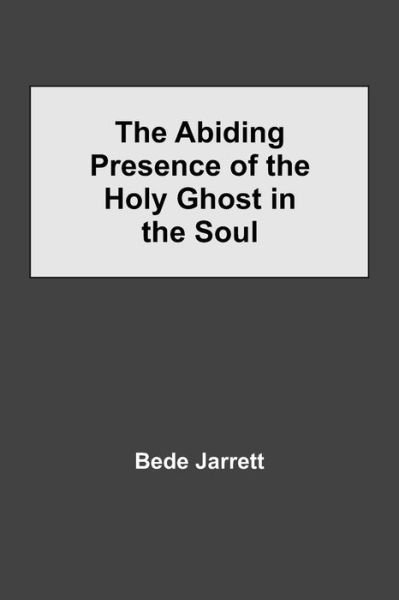 Cover for Bede Jarrett · The Abiding Presence of the Holy Ghost in the Soul (Pocketbok) (2021)