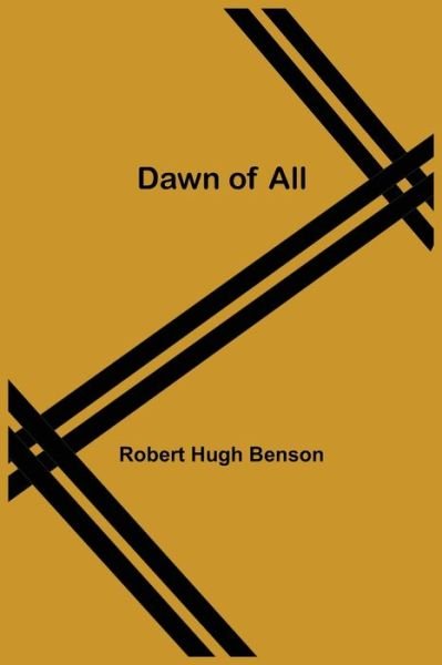 Cover for Robert Hugh Benson · Dawn Of All (Taschenbuch) (2021)