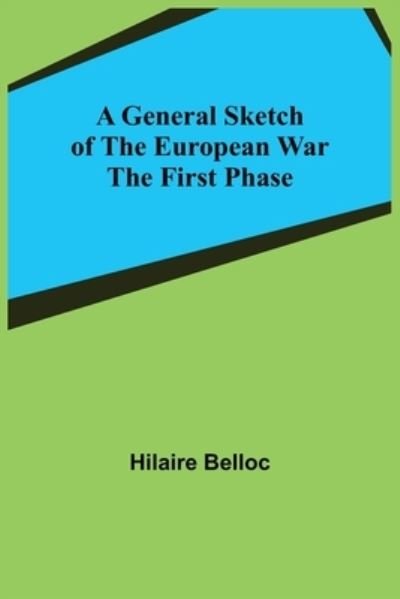 Cover for Hilaire Belloc · A General Sketch of the European War (Paperback Bog) (2021)