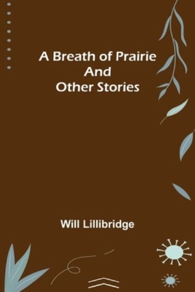 Cover for Will Lillibridge · A Breath of Prairie and other stories (Paperback Book) (2021)
