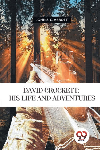 Cover for John S. C. Abbott · David Crockett: Is Life and Adventures (Paperback Book) (2023)