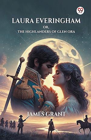 Cover for James Grant · Laura Everingham or, the Highlanders of Glen Ora (Paperback Book) (2025)