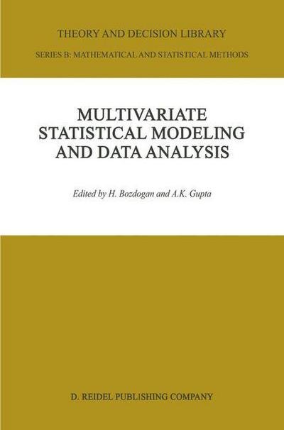 Cover for H Bozdogan · Multivariate Statistical Modeling and Data Analysis: Proceedings of the Advanced Symposium on Multivariate Modeling and Data Analysis May 15-16, 1986 - Theory and Decision Library B (Paperback Book) [Softcover reprint of the original 1st ed. 1987 edition] (2012)