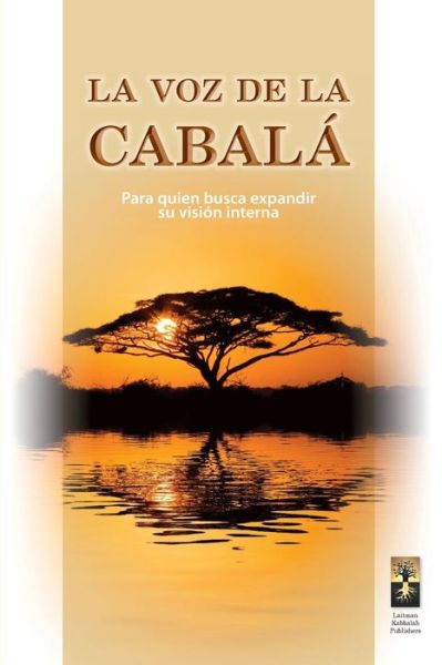 La Voz De La Cabala - Michael Laitman - Books - Laitman Kabbalah Publishers - 9789657065648 - February 10, 2015