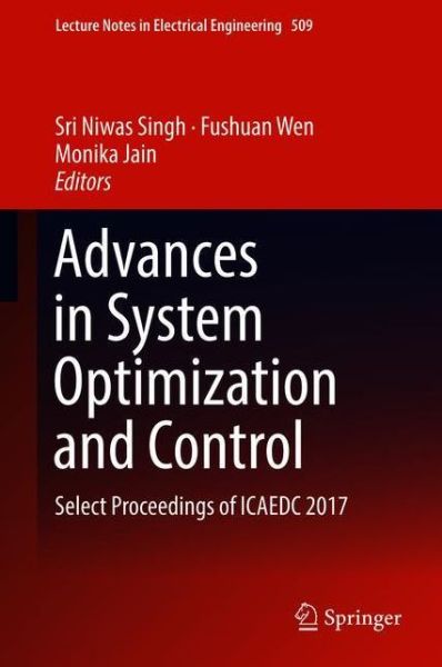 Advances in System Optimization and Control: Select Proceedings of ICAEDC 2017 - Lecture Notes in Electrical Engineering - - Bøger - Springer Verlag, Singapore - 9789811306648 - 9. juni 2018