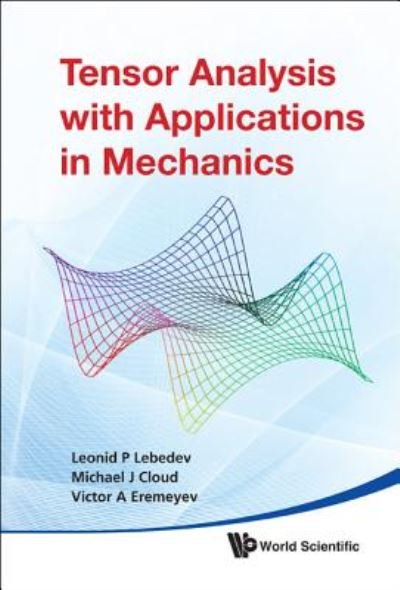 Cover for Lebedev, Leonid P (National Univ Of Colombia, Colombia) · Tensor Analysis With Applications In Mechanics (Pocketbok) (2010)