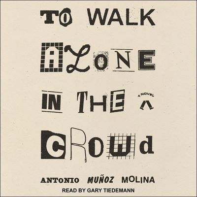 To Walk Alone in the Crowd - Antonio Muñoz Molina - Music - TANTOR AUDIO - 9798200160648 - July 13, 2021