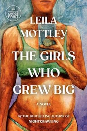 Cover for Leila Mottley · The Girls Who Grew Big (Book) (2025)