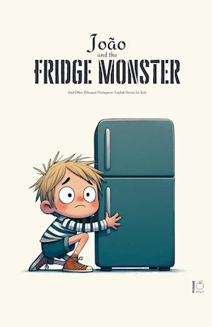 Cover for Pomme Bilingual · Joao And The Fridge Monster And Other Bilingual Portuguese-English Stories For Kids (Paperback Book) (2024)