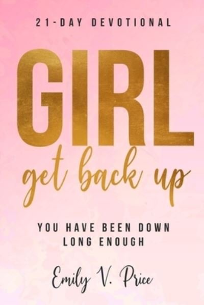 Cover for Price Emily V Price · Girl , Get Back Up: You Have Been Down Long Enough (Paperback Bog) (2022)