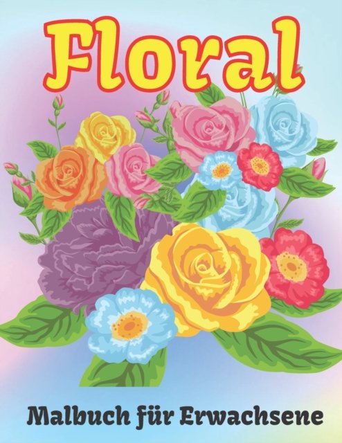 Cover for Neha Coloring Press · Floral Malbuch fur Erwachsene (Paperback Bog) (2022)