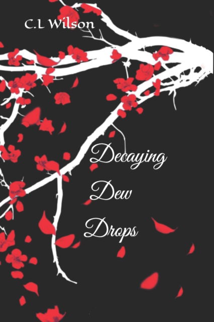 Cover for C L L Wilson · Decaying Dew Drops (Paperback Book) (2022)