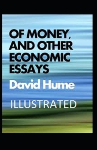 Cover for David Hume · Of Money, and Other Economic Essays Illustrated (Paperback Book) (2022)