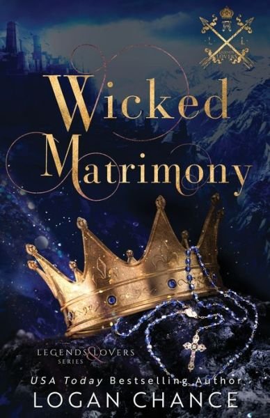 Cover for Logan Chance · Wicked Matrimony: A Vampire Paranormal Romance: Legends and Lovers - Legends and Lovers (Taschenbuch) (2022)