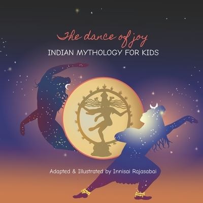 Cover for Innisai Rajasabai · The Dance of Joy: Indian Mythology for Kids - Indian Mythology for Kids by Innisai Rajasabai (Paperback Book) (2021)