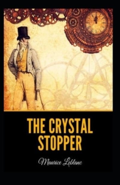 The Crystal Stopper Annotated - Maurice LeBlanc - Bøker - Independently Published - 9798504062648 - 14. mai 2021