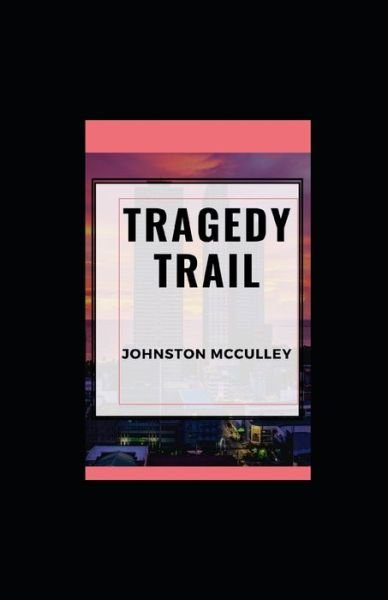 Cover for Johnston McCulley · Tragedy Trail illustrated (Taschenbuch) (2020)