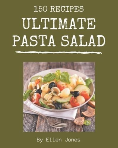 Cover for Ellen Jones · 150 Ultimate Pasta Salad Recipes (Paperback Book) (2020)