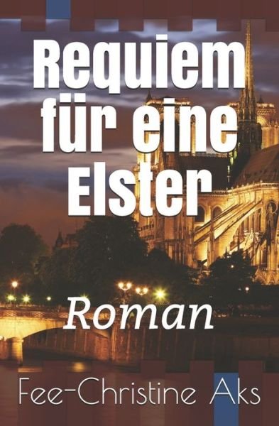 Requiem fur eine Elster - Fee-Christine Aks - Książki - Independently Published - 9798585955648 - 25 stycznia 2021