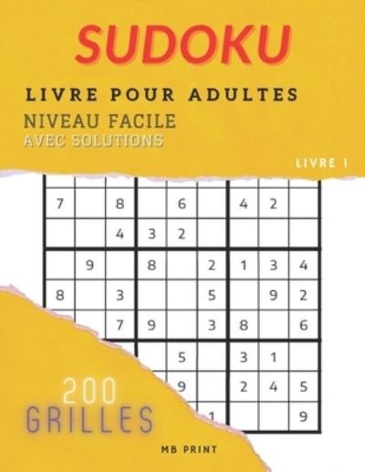 Cover for Mb Print · Sudoku - Livre Pour Adultes - Niveau Facile avec Solutions (Livre 1) (Taschenbuch) (2021)